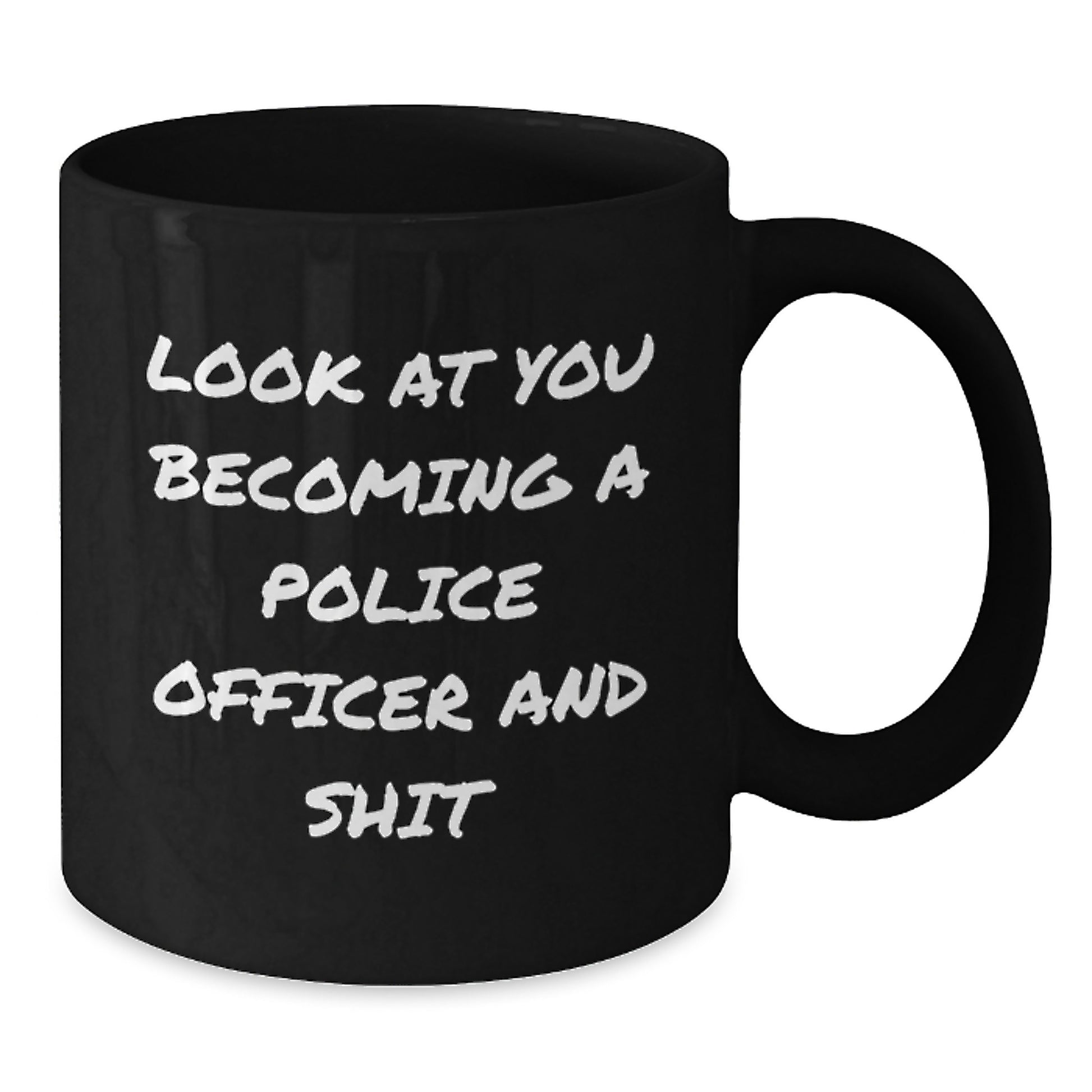 Funny Police Officer Gifts for Men and Women, Black Coffee Mug for Graduation, 'Look At You Becoming A Police Officer And Shit', Gifts from Family, Friends, Coworkers to Police Officer - Additional