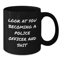 Load image into Gallery viewer, Funny Police Officer Gifts for Men and Women, Black Coffee Mug for Graduation, &#39;Look At You Becoming A Police Officer And Shit&#39;, Gifts from Family, Friends, Coworkers to Police Officer - Additional
