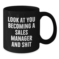 Load image into Gallery viewer, Sales Manager Gifts, Funny Quote Coffee Mug for Graduation, &#39;Look At You Becoming A Sales Manager And Shit&#39; - Gifts from Family to Sales Manager - Additional
