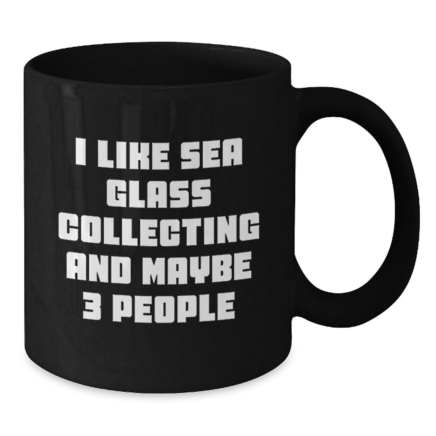 Sea Glass Collecting Gifts from Friends, Unique Graduation Mug for Women, I Like Sea Glass Collecting And Maybe 3 People, Black Coffee Mug, Sea Glass Collecting Enthusiasts - Additional