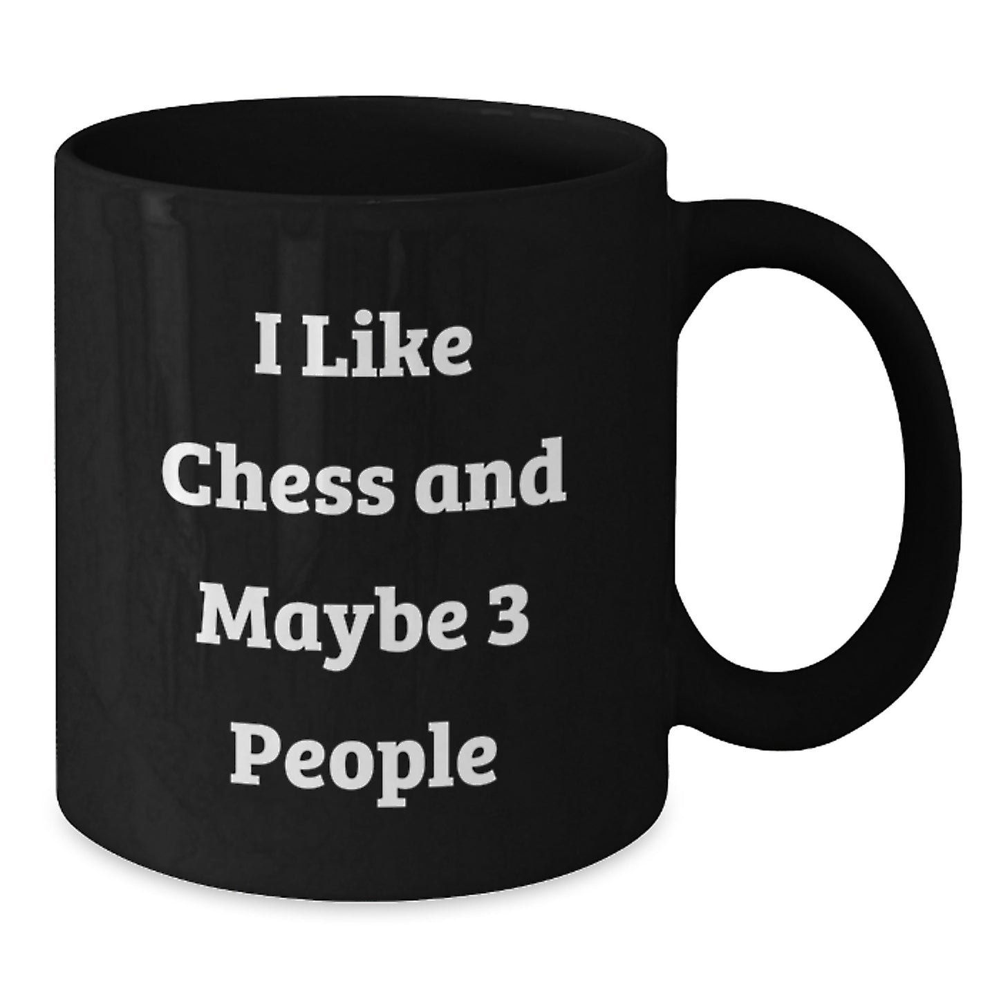 Funny Chess Gifts for Graduation, I Like Chess And Maybe 3 People, Black Coffee Mug, Perfect for Friends, Coworkers, or Family - Additional