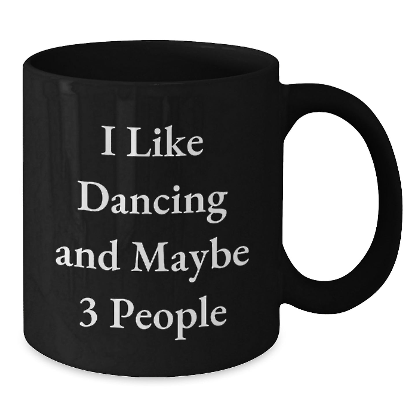 Dancing Gifts from Friends, Unique Graduation Mugs with I Like Dancing And Maybe 3 People Quote, Funny Black Coffee Mug for Dancing Enthusiasts, Gifts for Dancing Lovers - Additional