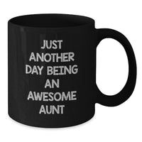 Load image into Gallery viewer, Funny Aunt Gifts - Just Another Day Being An Awesome Aunt Black Coffee Mug, Gifts from Family for Aunt, Graduation Unique Presents - Additional
