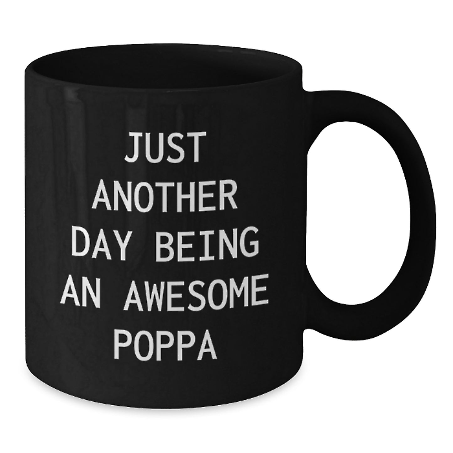 Funny Poppa Gifts from Men to Awesome Dads on Graduation Day - Just Another Day Being An Awesome Poppa Black Coffee Mug - Additional