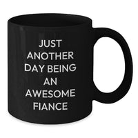 Load image into Gallery viewer, Funny Fiance Gifts from Men to Fiance on Graduation - Just Another Day Being An Awesome Fiance Black Coffee Mug - Additional
