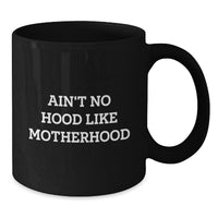 Load image into Gallery viewer, Funny Mom Gifts from Women for Mom, Black Coffee Mug with 'Ain't No Hood Like Motherhood' Quote for Graduation Unique Gifts - Additional
