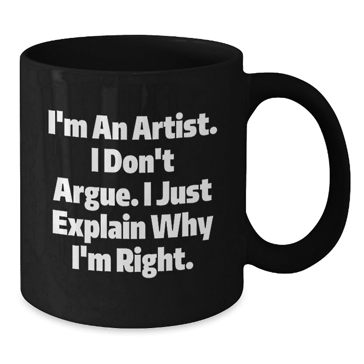 Funny Artist Gift, Gifts from Men to Artist Friends, Black Coffee Mug with Inspirational Quote, Perfect for Graduation, 11oz or 15oz - Additional