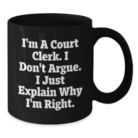 Load image into Gallery viewer, Funny Court Clerk Gifts, Inspirational Quote Black Coffee Mugs, Gifts from Friends to Court Clerk on Birthday - Additional
