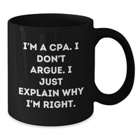 Load image into Gallery viewer, Funny CPA Gifts, Graduation Unique Gifts from Friends, Inspirational Quote &#39;I&#39;m Right&#39; Black Coffee Mug, 11oz or 15oz, Microwave and Dishwasher Safe - Additional
