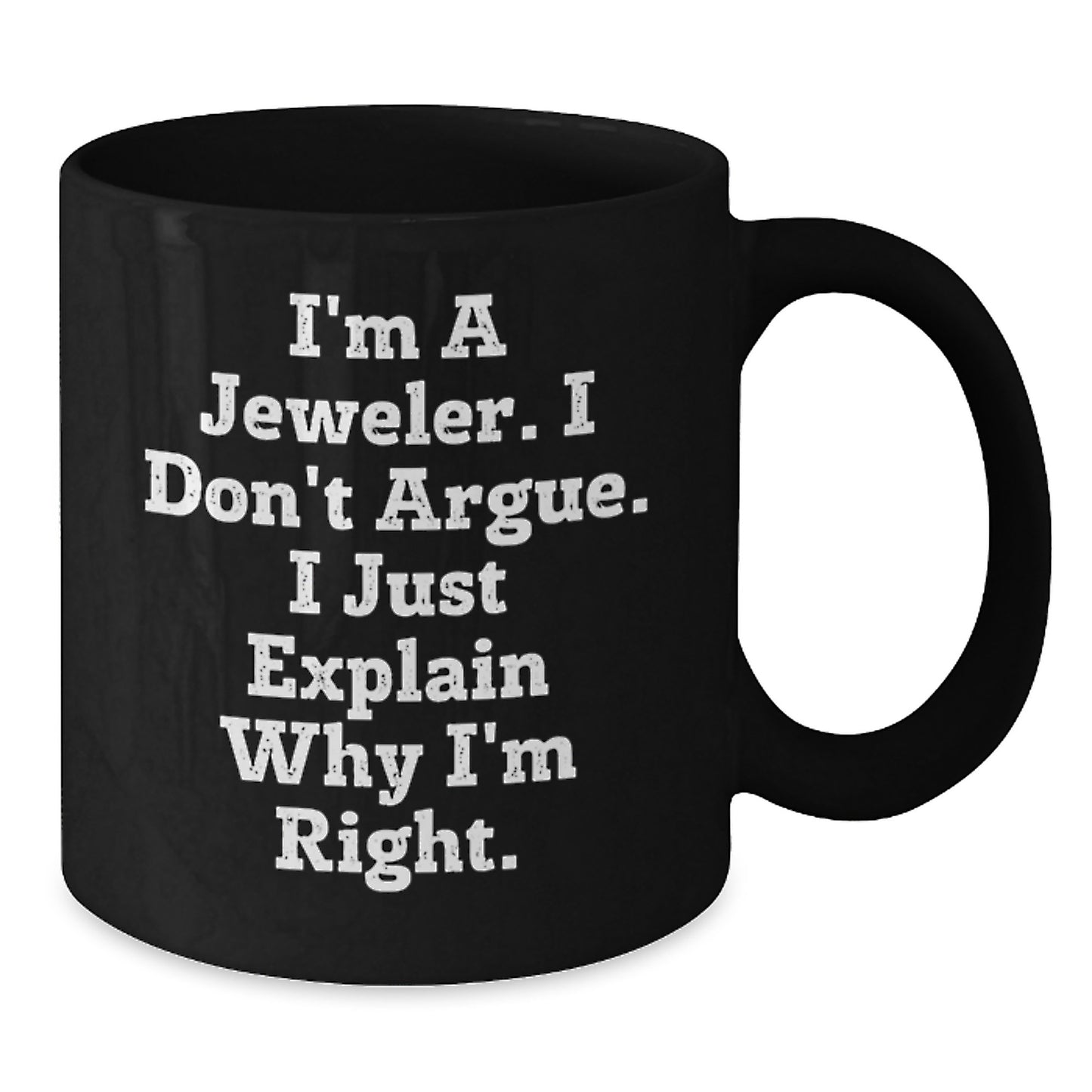Jeweler Funny Gifts from Friends to Family Black Coffee Mug, Inspirational Quote, Graduation Unique Gifts - Additional