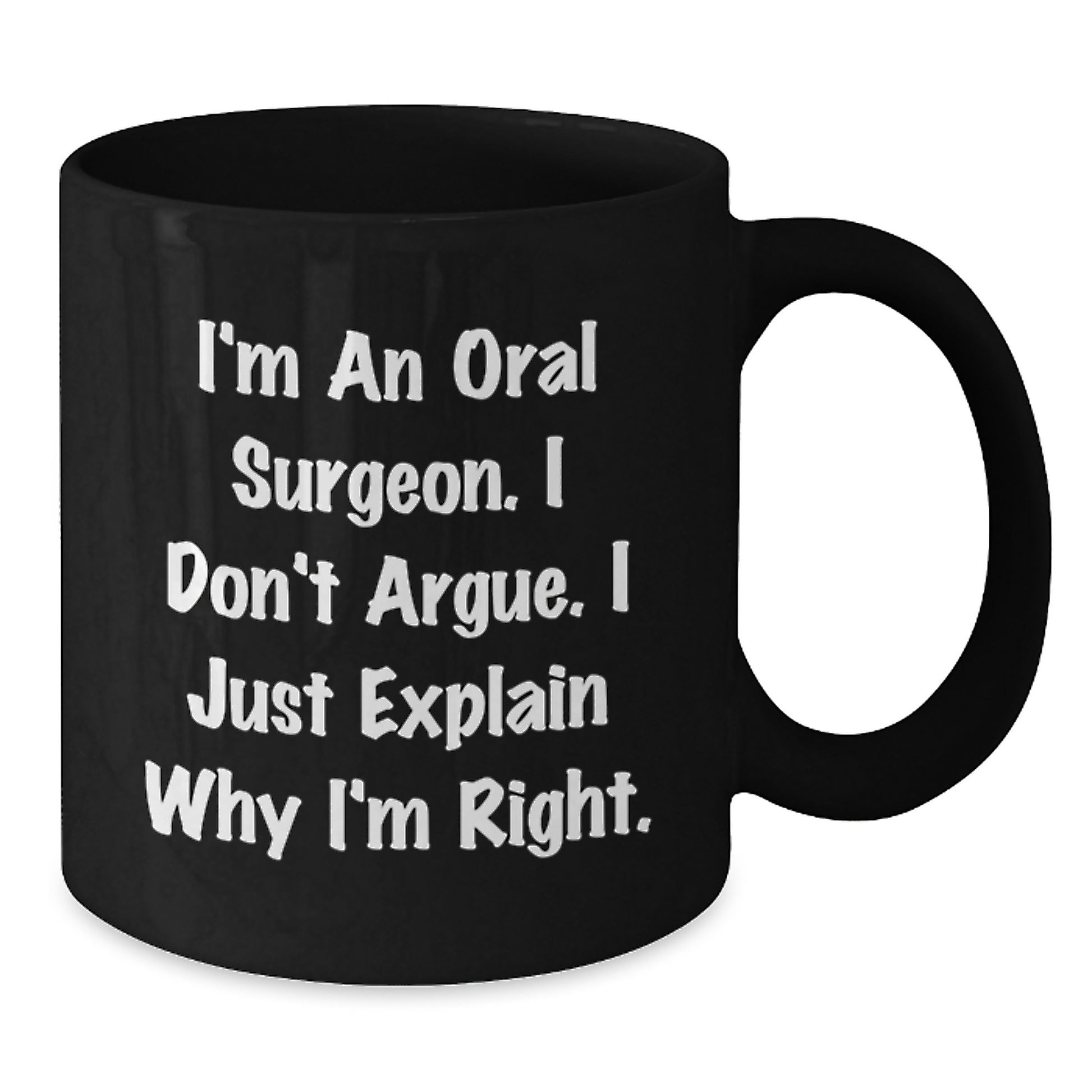 Oral Surgeon Humor Gifts for Men from Friends - Funny Quote Black Coffee Mug, 11oz or 15oz, Microwave and Dishwasher Safe - Additional