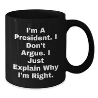 Load image into Gallery viewer, Funny President Quote Black Coffee Mug, Gifts from Friends for President, Unique Graduation Gifts, 11oz or 15oz - Additional
