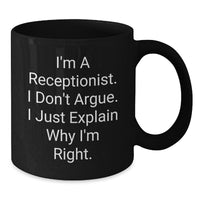 Load image into Gallery viewer, Funny Receptionist Gifts for Her - &#39;I&#39;m Right&#39; Black Coffee Mug, Birthday Unique Present from Friends, Coworkers, or Family - Additional

