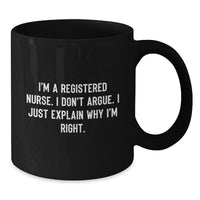 Load image into Gallery viewer, Funny Registered Nurse Gifts from Men to Friends - I'm Right, Explained! - Black Coffee Mugs for Graduation - Additional
