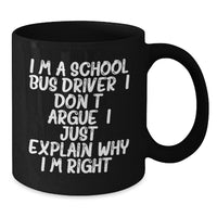 Load image into Gallery viewer, School Bus Driver Humor Gifts from Men, Funny Inspirational Quote Black Coffee Mug, 11oz or 15oz, Microwave and Dishwasher Safe for School Bus Driver Gifts - Additional
