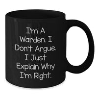 Load image into Gallery viewer, Warden Gifts from Friends, Funny Black Coffee Mug for Graduation, I&#39;m Right, 11oz or 15oz Microwave Safe - Additional
