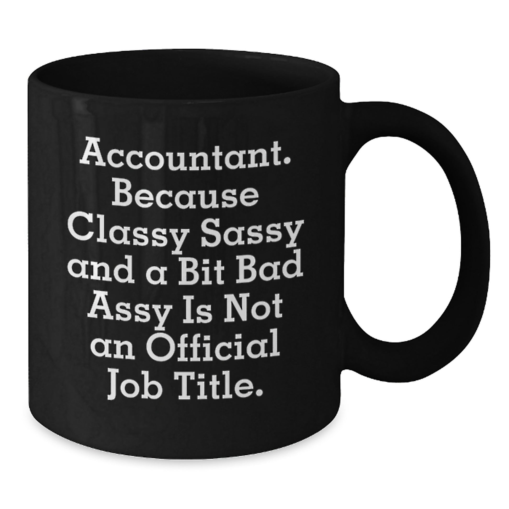 Accountant Gifts from Friends - Funny Quote Black Coffee Mug, 11oz or 15oz, Microwave and Dishwasher Safe - Additional