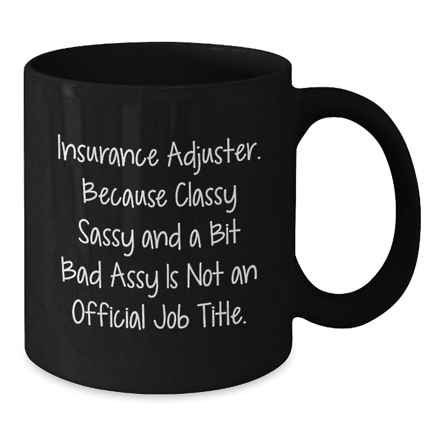 Insurance Adjuster Funny Gifts, Black Coffee Mug with Sass, Perfect Graduation Gift for Men or Women, Gifts from Friends or Family - Additional