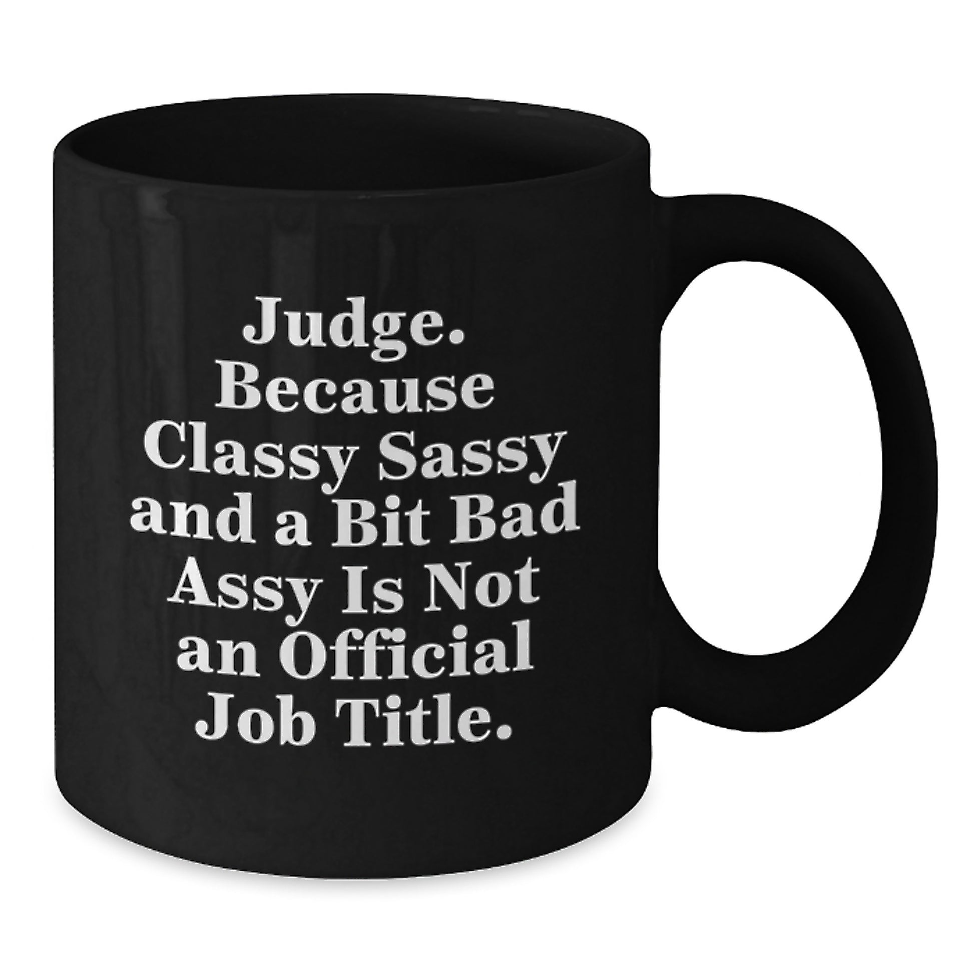 Judge Gifts for Men, Women, or Friends - Funny Quote Black Coffee Mug, Perfect for Graduation, Gifts from Family, Coworkers, or Friends - Additional