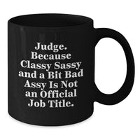 Load image into Gallery viewer, Judge Gifts for Men, Women, or Friends - Funny Quote Black Coffee Mug, Perfect for Graduation, Gifts from Family, Coworkers, or Friends - Additional
