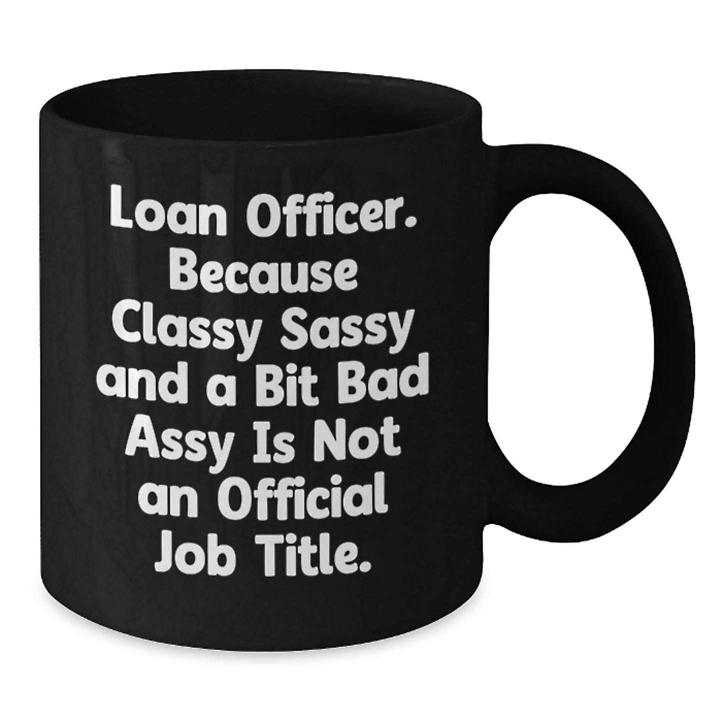 Loan Officer Gifts, Funny Quote Black Coffee Mug, Gifts from Men, Unique Graduation Gifts for Loan Officer - Additional
