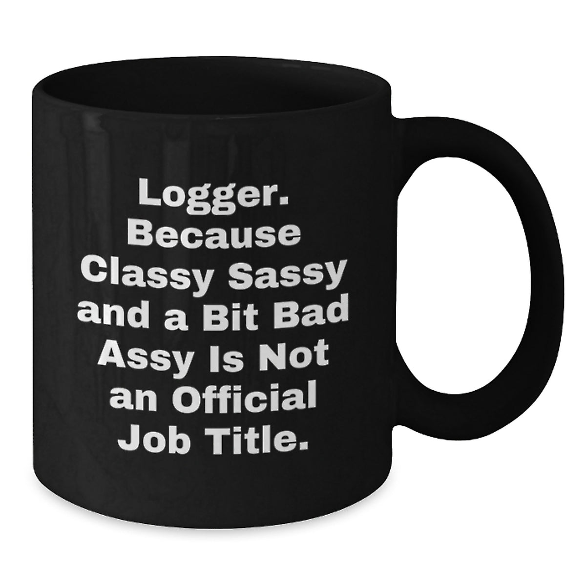Logger Gifts from Friends, Graduation Unique Logger Black Coffee Mugs with Funny Quote, Gifts for Logger Men, Women, or Coworkers, Black Ceramic Mug with 11oz or 15oz Capacity - Additional