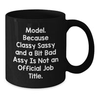 Load image into Gallery viewer, Model Funny Graduation Gifts from Friends for Model, Black Coffee Mug with Quote &#39;Model. Because Classy Sassy And A Bit Fearlessy Is Not An Official Job Title.&#39; - Additional
