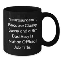 Load image into Gallery viewer, Neurosurgeon Gifts, Funny Quote Black Coffee Mug, Graduation Unique Gifts from Friends - Additional
