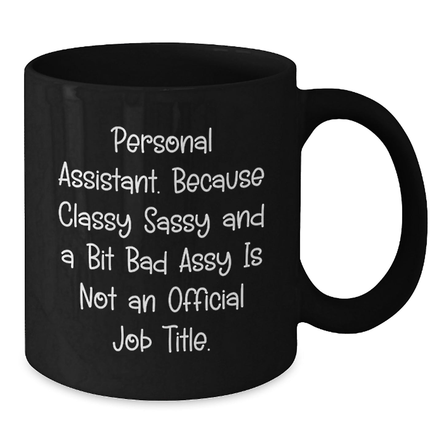 Personal Assistant Funny Gifts from Friends, Black Coffee Mug for Graduation, Sassy Inside Quote, Unique Gifts for Coworkers, Family, and Women - Additional