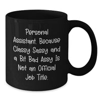 Load image into Gallery viewer, Personal Assistant Funny Gifts from Friends, Black Coffee Mug for Graduation, Sassy Inside Quote, Unique Gifts for Coworkers, Family, and Women - Additional
