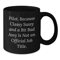 Load image into Gallery viewer, Pilot Humor Gifts from Friends and Family, Black Coffee Mug, Birthday Unique Presents for Men and Women, &#39;Pilot. Because Classy Sassy And A Bit Fearlessy Is Not An Official Job Title.&#39; - Additional
