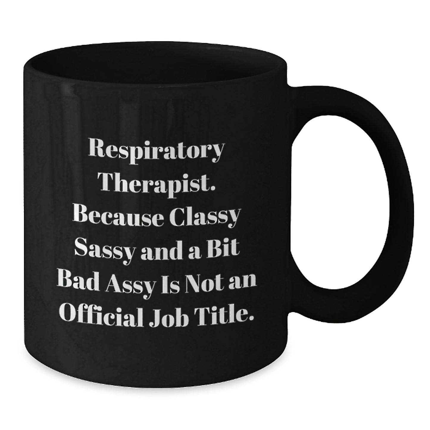 Respiratory Therapist Gifts, Classy Sassy And A Bit Fearlessy Funny Quote Black Coffee Mug for Graduation, Gifts from Friends, Family, Coworkers to Respiratory Therapist, Men, Women, Men - Additional