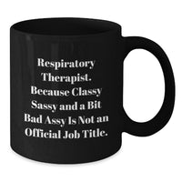 Load image into Gallery viewer, Respiratory Therapist Gifts, Classy Sassy And A Bit Fearlessy Funny Quote Black Coffee Mug for Graduation, Gifts from Friends, Family, Coworkers to Respiratory Therapist, Men, Women, Men - Additional
