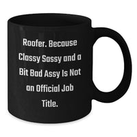 Load image into Gallery viewer, Roofer Humor Gifts from Friends and Family, Classy Sassy and a Bit Fearlessy, Black Coffee Mug for Graduation, Funny Quote - Additional
