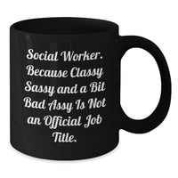 Load image into Gallery viewer, Funny Social Worker Gifts - &#39;Because Classy Sassy And A Bit Fearlessy Is Not An Official Job Title.&#39; Black Coffee Mug for Graduation from Friends or Family - Additional
