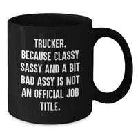 Load image into Gallery viewer, Trucker Humor Gifts from Friends for Trucker - Trucker Black Coffee Mug, Funny Graduation Mugs for Men, Women, or Coworkers - Additional
