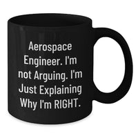 Load image into Gallery viewer, Funny Aerospace Engineer Gifts from Friends to Men - Black Coffee Mug, Explaining Why I&#39;m Right, Graduation Unique Gifts - Additional
