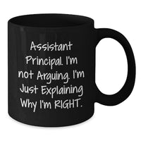 Load image into Gallery viewer, Funny Assistant Principal Gifts - &#39;I&#39;m Not Arguing, I&#39;m Just Explaining Why I&#39;m Right&#39; Black Coffee Mug for Graduation from Friends or Family - Additional
