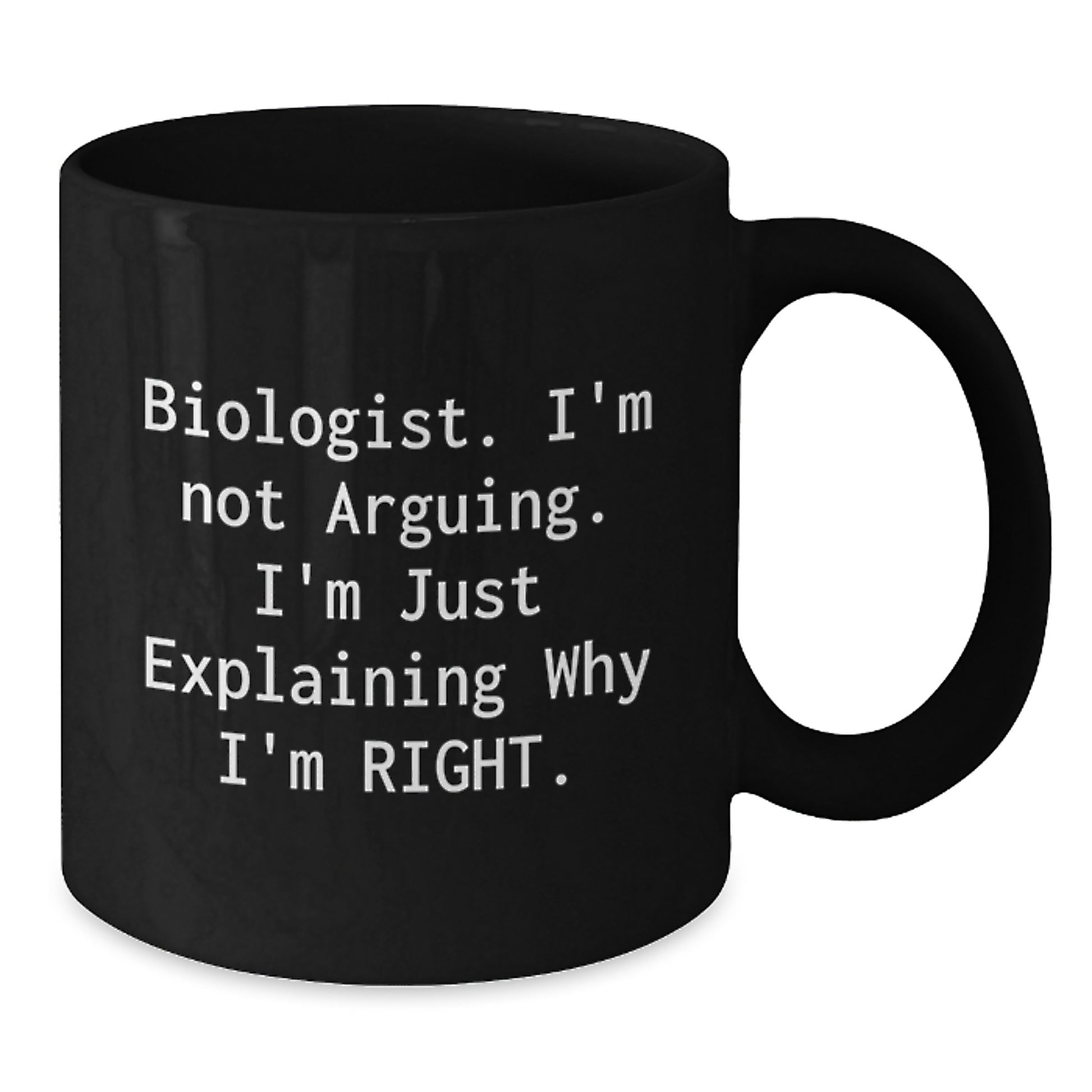 Funny Biologist Gifts Black Coffee Mug, 'I'm Not Arguing, I'm Just Explaining Why I'm Right', Graduation Unique Gifts from Friends, Family, or Coworkers - Additional