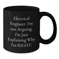 Load image into Gallery viewer, Funny Electrical Engineer Gifts for Him from Friends - Black Coffee Mug, 'I'm Not Arguing, I'm Just Explaining Why I'm Right' Birthday Unique Presents - Additional

