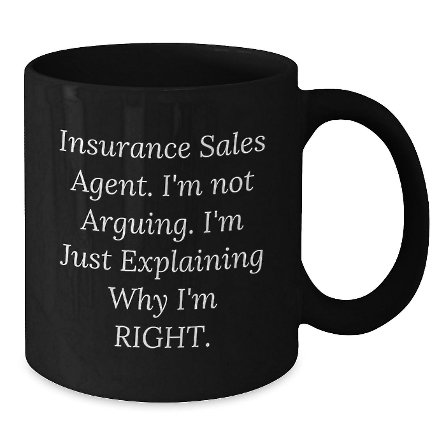 Insurance Sales Agent Humor Quotes, Funny Graduation Gifts from Friends, Black Coffee Mug for Men, 'I'm Not Arguing, I'm Just Explaining Why I'm Right' - Additional