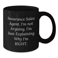 Load image into Gallery viewer, Insurance Sales Agent Humor Quotes, Funny Graduation Gifts from Friends, Black Coffee Mug for Men, &#39;I&#39;m Not Arguing, I&#39;m Just Explaining Why I&#39;m Right&#39; - Additional
