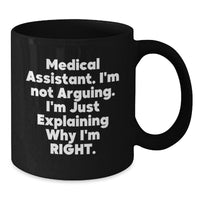 Load image into Gallery viewer, Medical Assistant Humor Gifts from Friend&#39;s Unique Graduation Gifts for Men Medical Assistant &#39;I&#39;m Not Arguing. I&#39;m Just Explaining Why I&#39;m Right.&#39; Black Coffee Mug - Additional
