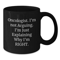 Load image into Gallery viewer, Oncologist Gifts Funny Mugs, Gifts from Men Friends to Oncologist, Birthday Unique Gifts, 'I'm Not Arguing. I'm Just Explaining Why I'm Right.' Black Coffee Mug - Additional
