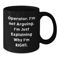 Load image into Gallery viewer, Operator Humor Gifts from Friends, Funny Coffee Mug for Operator, Gift for Operator&#39;s Graduation, Explain Why I&#39;m Right Sarcasm - Additional
