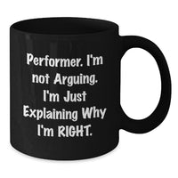 Load image into Gallery viewer, Funny Performer Gifts from Friends for Graduation, &#39;I&#39;m Not Arguing. I&#39;m Just Explaining Why I&#39;m Right.&#39; Black Coffee Mug - Additional
