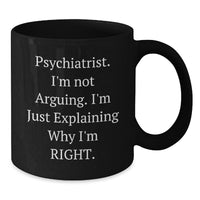 Load image into Gallery viewer, Psychiatrist Funny Quote Black Coffee Mug Gifts from Family to Graduating Psychiatrist Friends - Additional

