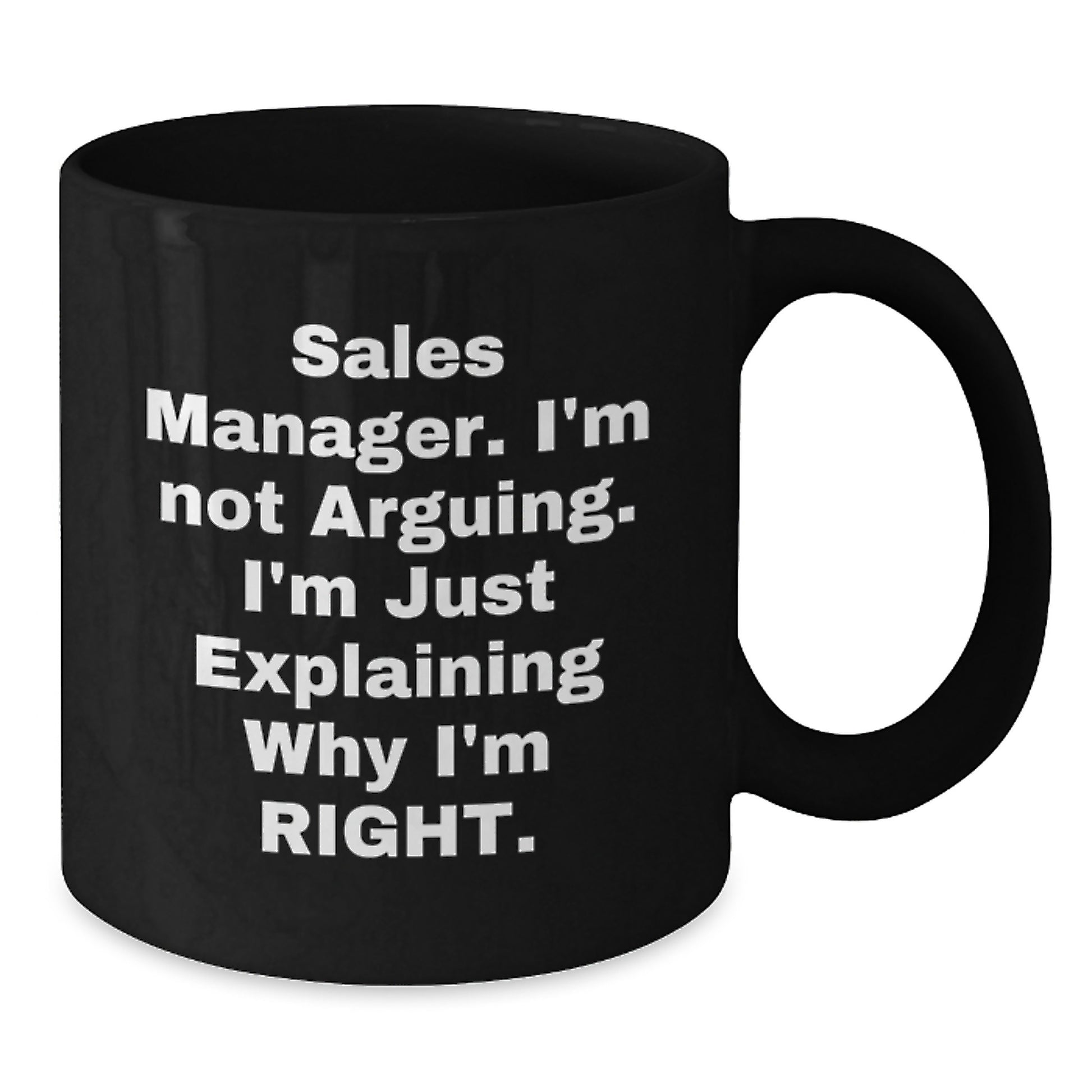 Funny Sales Manager Gifts, 'I'm Not Arguing, I'm Just Explaining Why I'm Right' Black Coffee Mugs for Graduation, Gifts from Friends and Family - Additional
