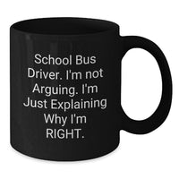 Load image into Gallery viewer, Funny School Bus Driver Gifts from Friends - 'I'm Not Arguing. I'm Just Explaining...' Graduation Unique Black Coffee Mugs for School Bus Driver - Additional

