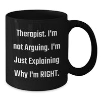 Load image into Gallery viewer, Funny Therapist Gifts, I&#39;m Not Arguing., Black Coffee Mugs for Graduation, Gifts from Friends, Gifts for Therapist - Additional

